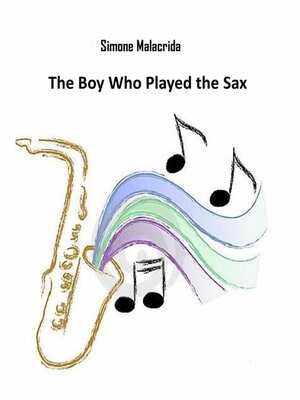 cover image of The Boy Who Played the Sax